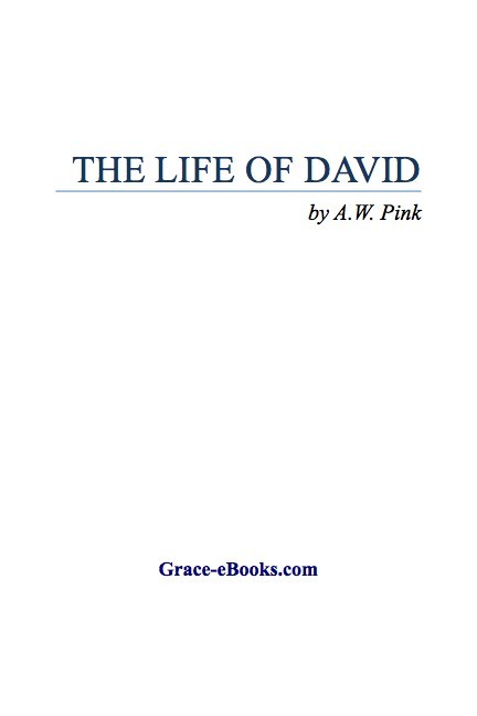 The Life of David - Arthur W. Pink