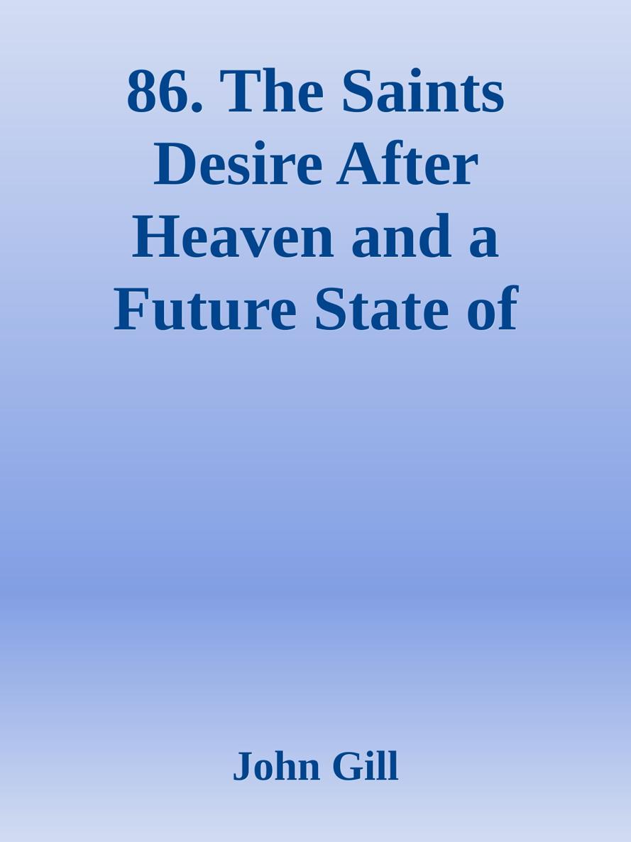 86. The Saints Desire After Heaven and a Future State of Happiness by John Gill