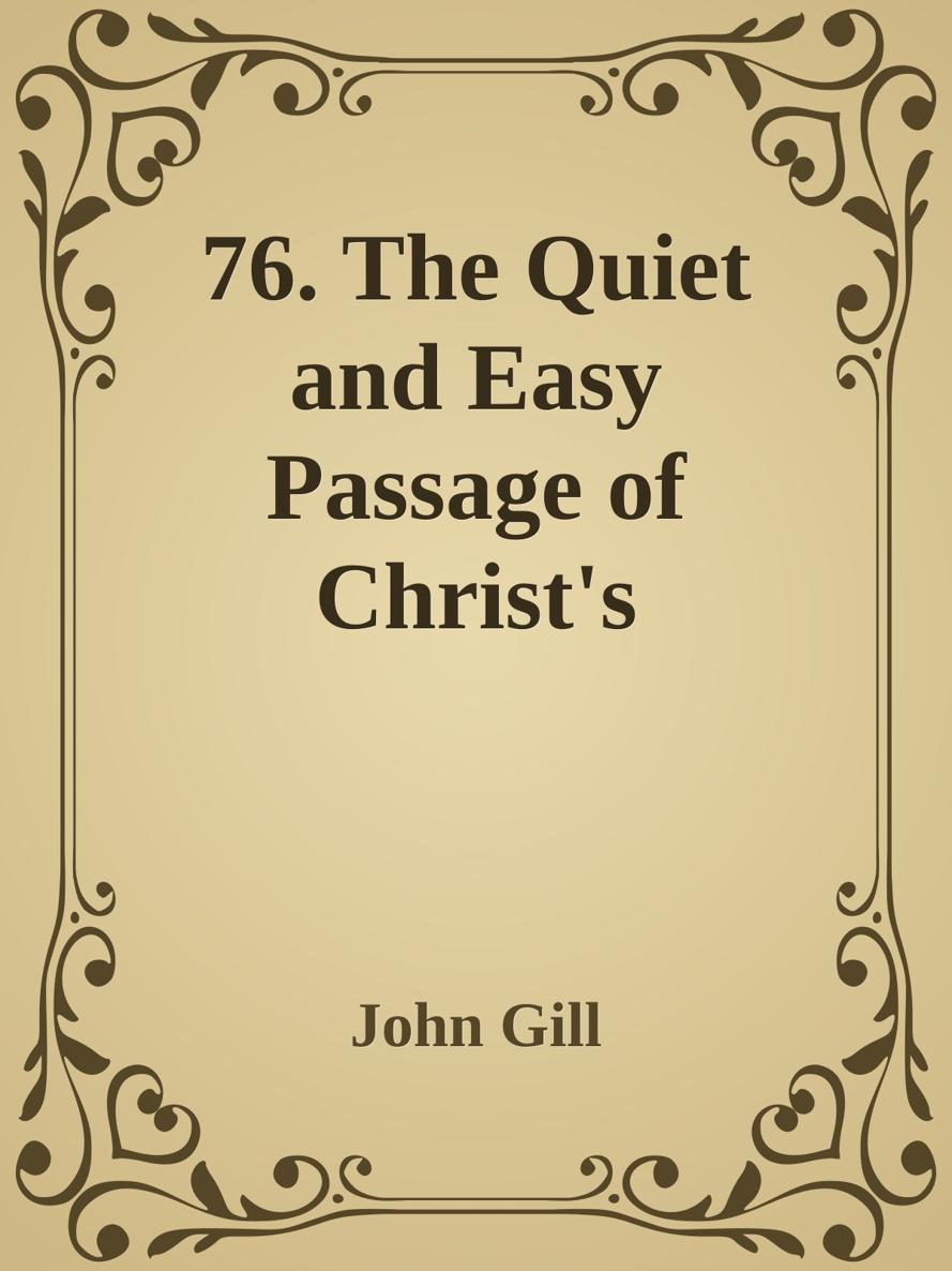 76. The Quiet and Easy Passage of Christ's Purchased People by John Gill