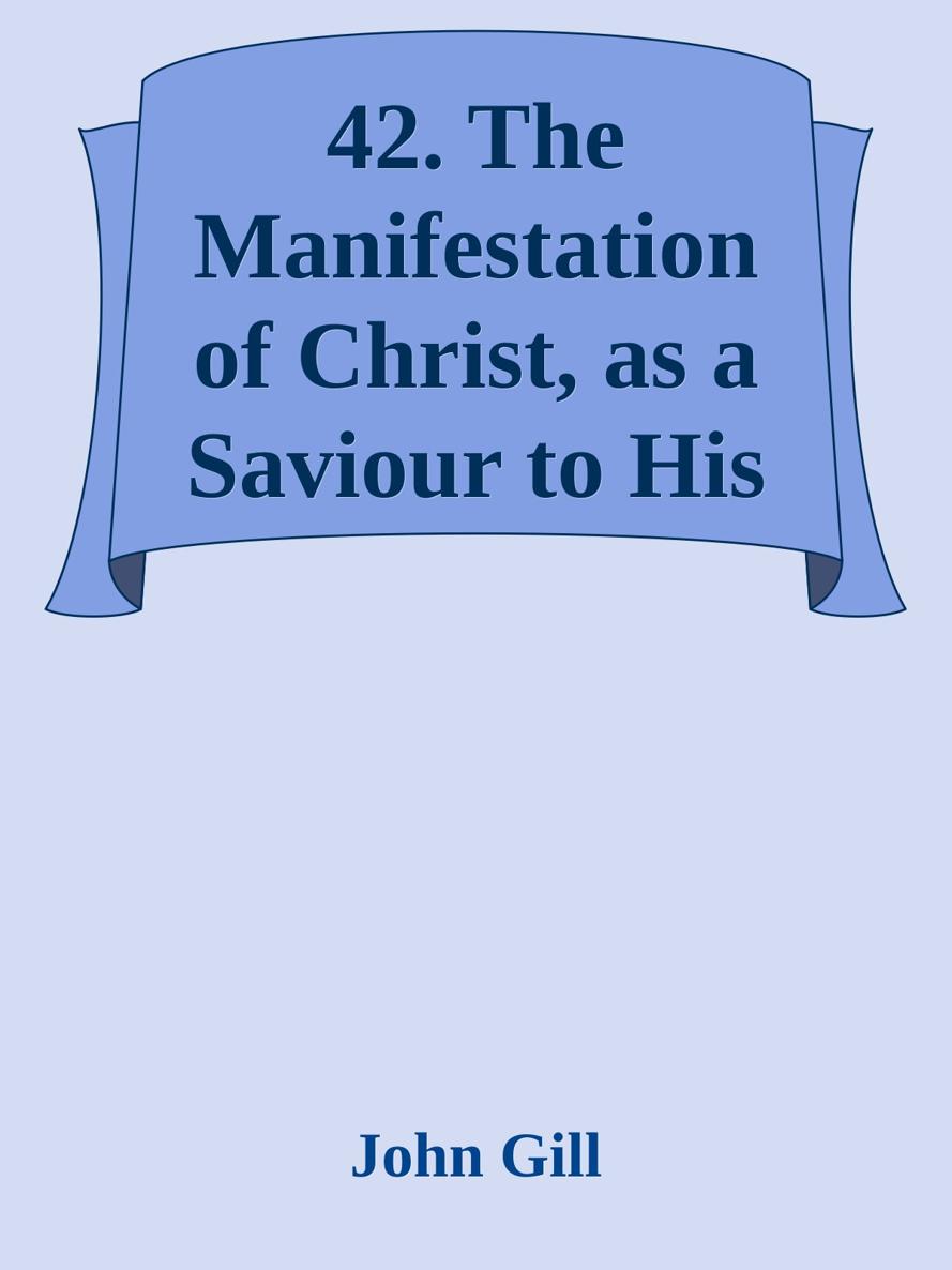 42. The Manifestation of Christ, as a Saviour to His People, A Cause of Great Joy by John Gill