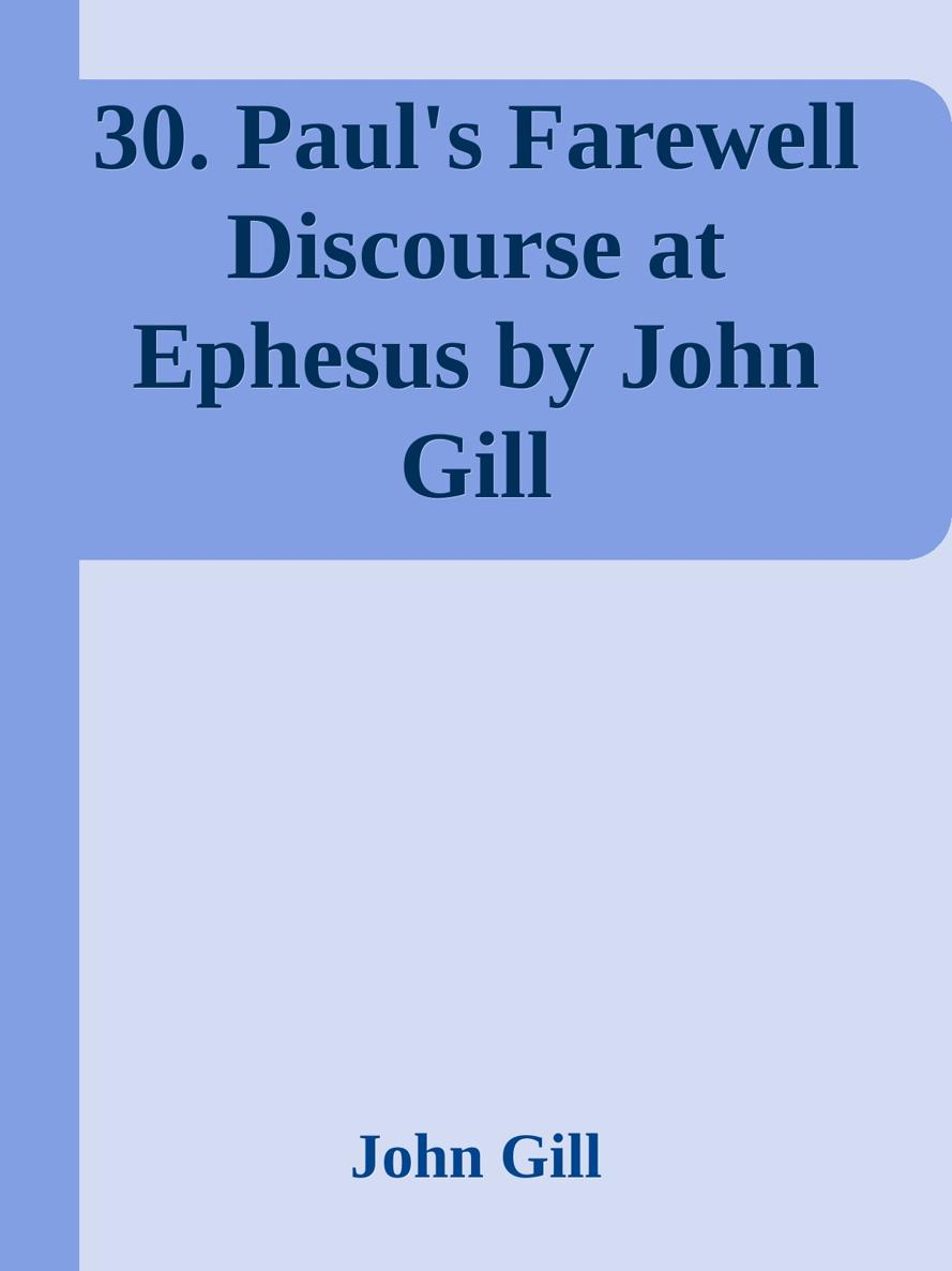 30. Paul's Farewell Discourse at Ephesus by John Gill