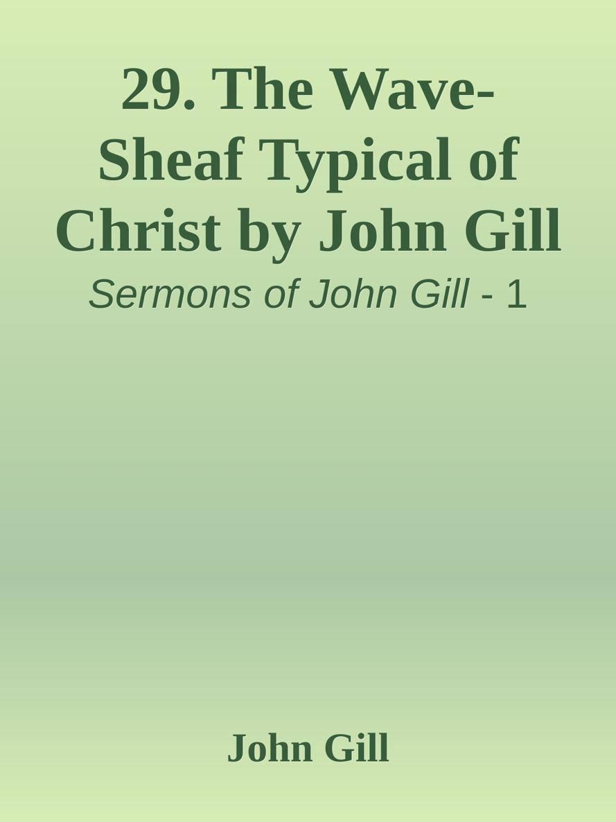 29. The Wave-Sheaf Typical of Christ by John Gill