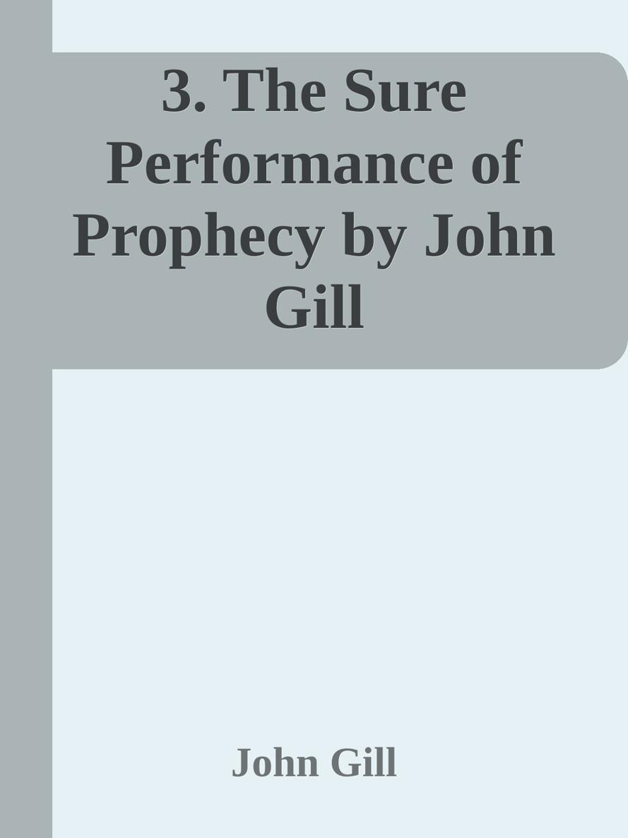 3. The Sure Performance of Prophecy by John Gill