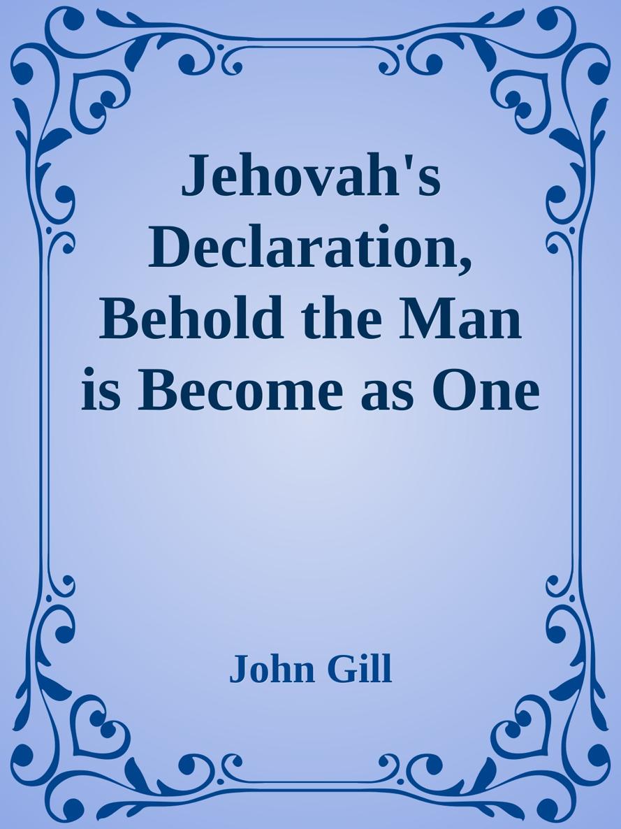 Jehovah's Declaration, Behold the Man is Become as One of Us, Considered by John Gill