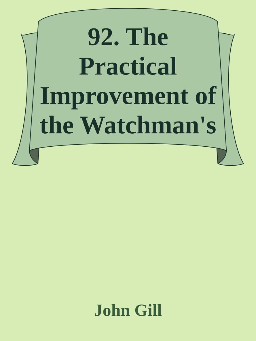 92. The Practical Improvement of the Watchman's Answer by John Gill