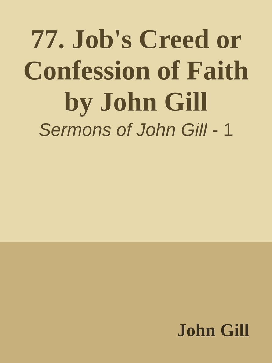 77. Job's Creed or Confession of Faith by John Gill